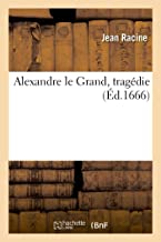 Alexandre le Grand, tragédie