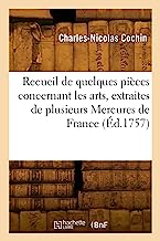 Recueil de quelques pièces concernant les arts, extraites de plusieurs Mercures de France