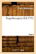 Tragedies-opera. Tome 4