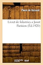 Livret de folastries a Janot Parisien: Edition conforme au texte original de 1553
