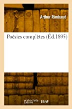Poésies complètes: Suivi de quelques pièces en prose