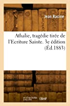 Athalie, tragédie tirée de l'Ecriture Sainte. 3e édition