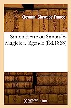 Simon Pierre ou Simon-le-Magicien, légende (Éd.1868): Traduit de l'italien