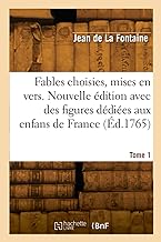 Fables choisies, mises en vers. Nouvelle édition avec des figures dédiées aux enfans de France (Éd.1765)
