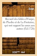 Recueil des fables d'Esope, de Phedre et de La Fontaine, qui ont rapport les unes aux autres