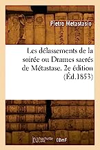 Les délassements de la soirée ou Drames sacrés de Métastase. 2e édition (Éd.1853)