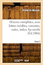 OEuvres complètes, avec lettres inédites, variantes, notes, index, fac-simile. Tome 7