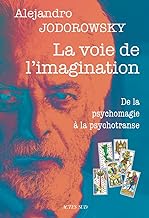 La voie de l'imagination: De la psychomagie à la psychotranse, correspondance psychomagique