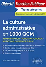 La culture administrative en 1000 QCM: Administration, fonction publique, mutations du secteur public