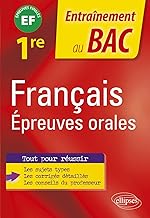 Français. Epreuves orales du Bac - Première - épreuve finale