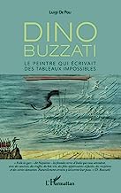 Dino Buzzati: Le peintre qui écrivait des tableaux impossibles