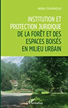 Institution et protection juridique de la forêt et des espaces boisés en milieu urbain