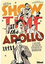 Showtime at the apollo: L'histoire épique du théâtre légendaire de Harlem