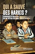 Qui a sauvé les harkis ?: Temoignages et matériaux sur une histoire méconnue