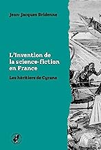 L’invention de la science-fiction en France: Les héritiers de Cyrano: 10