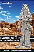 Manifeste pour une civilisation démocratique Volume II: CAPITALISME L'âge des dieux sans masque et des rois nus
