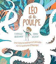 Léo et le poulpe: UNE HISTOIRE POÉTIQUE ET DÉLICATE SUR LE SYNDROME D'ASPERGER