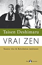 Vrai Zen: Source vive & Révolution intérieure