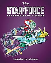 Les ombres des ténèbres: Star force Les rebelles de l'espace - Tome 3