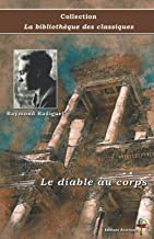 Le diable au corps - Raymond Radiguet - Collection La bibliothèque des classiques: Texte intégral