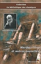 Marthe et autres nouvelles - Joris-Karl Huysmans - Collection La bibliothèque des classiques - Éditions Ararauna: Texte intégral