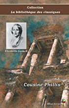 Cousine Phillis - Elizabeth Gaskell - Collection La bibliothèque des classiques - Éditions Ararauna: Texte intégral