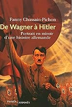 De Wagner à Hitler : Portrait en miroir d'une histoire allemande