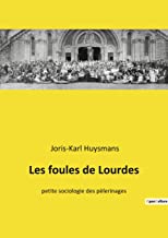 Les foules de Lourdes: petite sociologie des pèlerinages