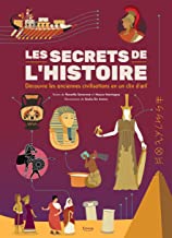 Les secrets de l'histoire: DÉCOUVRE LES ANCIENNES CIVILISATIONS EN UN CLIN D'ŒIL !