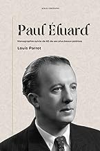 Paul Éluard: Monographie suivie de 60 de ses plus beaux poèmes