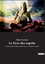 Le livre des esprits: le best-seller d'Allan Kardec sur la vie après la mort: 18