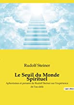 Le Seuil du Monde Spirituel: Aphorismes et pensées de Rudolf Steiner sur l'expérience de l'au-delà