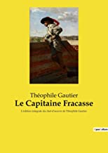 Le Capitaine Fracasse: L'édition intégrale du chef-d'oeuvre de Théophile Gautier