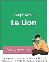 Réussir son Bac de français 2023 : Analyse du roman Le Lion de Joseph Kessel