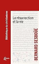 La résurrection et la vie