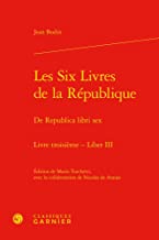 Les six livres de la république / de republica libri sex. livre troisième - libe