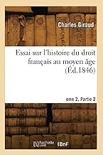 Essai sur l'histoire du droit français au moyen âge (Éd.1846)