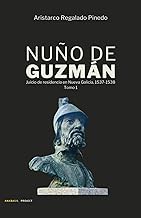 Nuño de Guzmán: Juicio de residencia en Nueva Galicia, 1537-1538