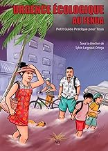 URGENCE ÉCOLOGIQUE AU FENUA: Petit Guide Pratique pour Tous