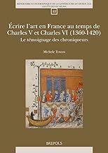 Écrire l’art en France au temps de Charles V et Charles VI (1360-1420): Le témoignage des chroniqueurs