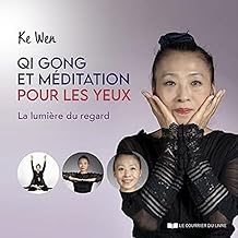 Qi Gong et méditation pour les yeux: La lumière du regard