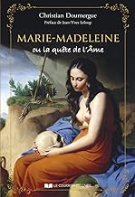 Marie-Madeleine ou la quête de l'Ame