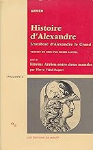 Histoire d'Alexandre: L'anabase d'Alexandre le Grand et l'Inde suivi de Flavius Arrien entre deux mondes