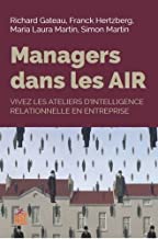 Manager dans les AIR: Vivez les ateliers d'intelligence relationnelle en entreprise