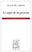 Le sujet de la passion: Cours du Collège de France 2015-2016