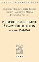 Philosophie Speculative a L'academie De Berlin: Memoires 1745-1769