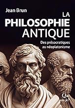 La Philosophie antique: Des présocratiques au néoplatonisme