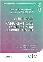 Chirurgie pancréatique laparoscopique et robot-assistée: Rapport présenté au 125e Congrès français de chirurgie 2023