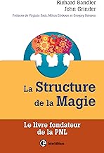 La Structure de la Magie: Le livre fondateur de la PNL