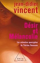 Désir et Mélancolie: Les mémoires apocryphes de Thérèse Rousseau